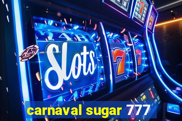 carnaval sugar 777